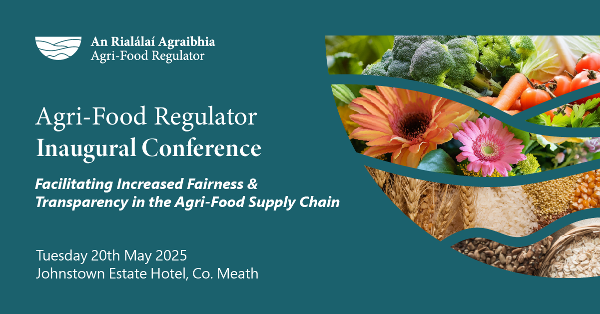 An Rialálaí Agraibhia to Host Inaugural Conference on Agri-Food Sector Transparency and Fairness