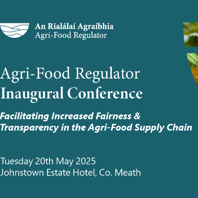 An Rialálaí Agraibhia to Host Inaugural Conference on Agri-Food Sector Transparency and Fairness