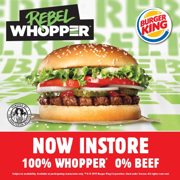 The Rebel Whopper®  Plant-based Patty Powered by The Vegetarian Butcher  100% Whopper®, 0% Beef